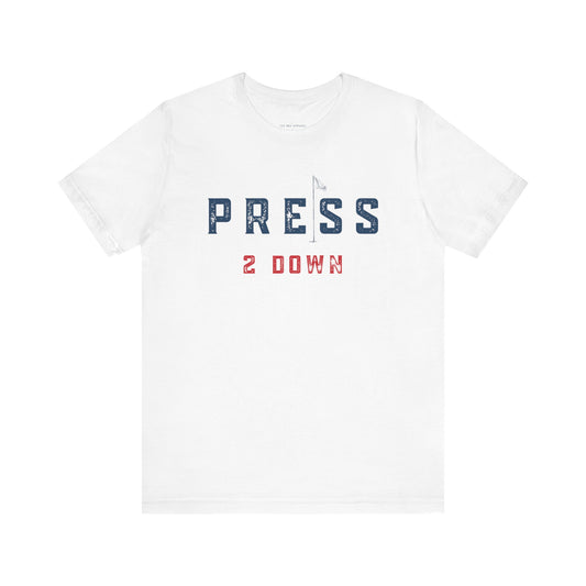 Press 2 Down Tee