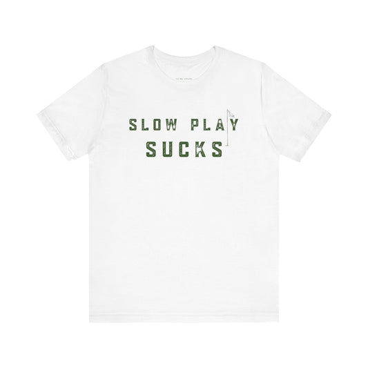 Slow Play Sucks Tee